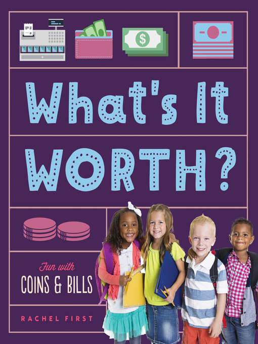 Title details for What's It Worth? Fun with Coins & Bills by Rachel First - Available
